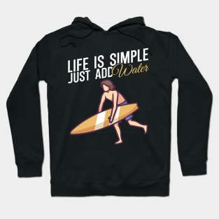 Life is simple just add water Hoodie